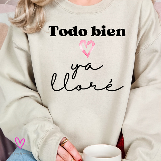 Todo Bien Ya Llore T-shirt/Sweatshirt