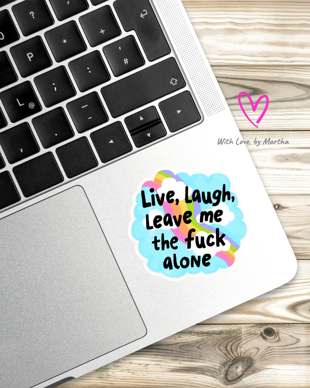 Leave, laugh, leave me the fuck alone Sticker