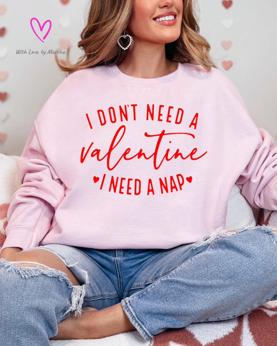 I don't need a valentine, I need a nap T-shirt/Sweatshirt