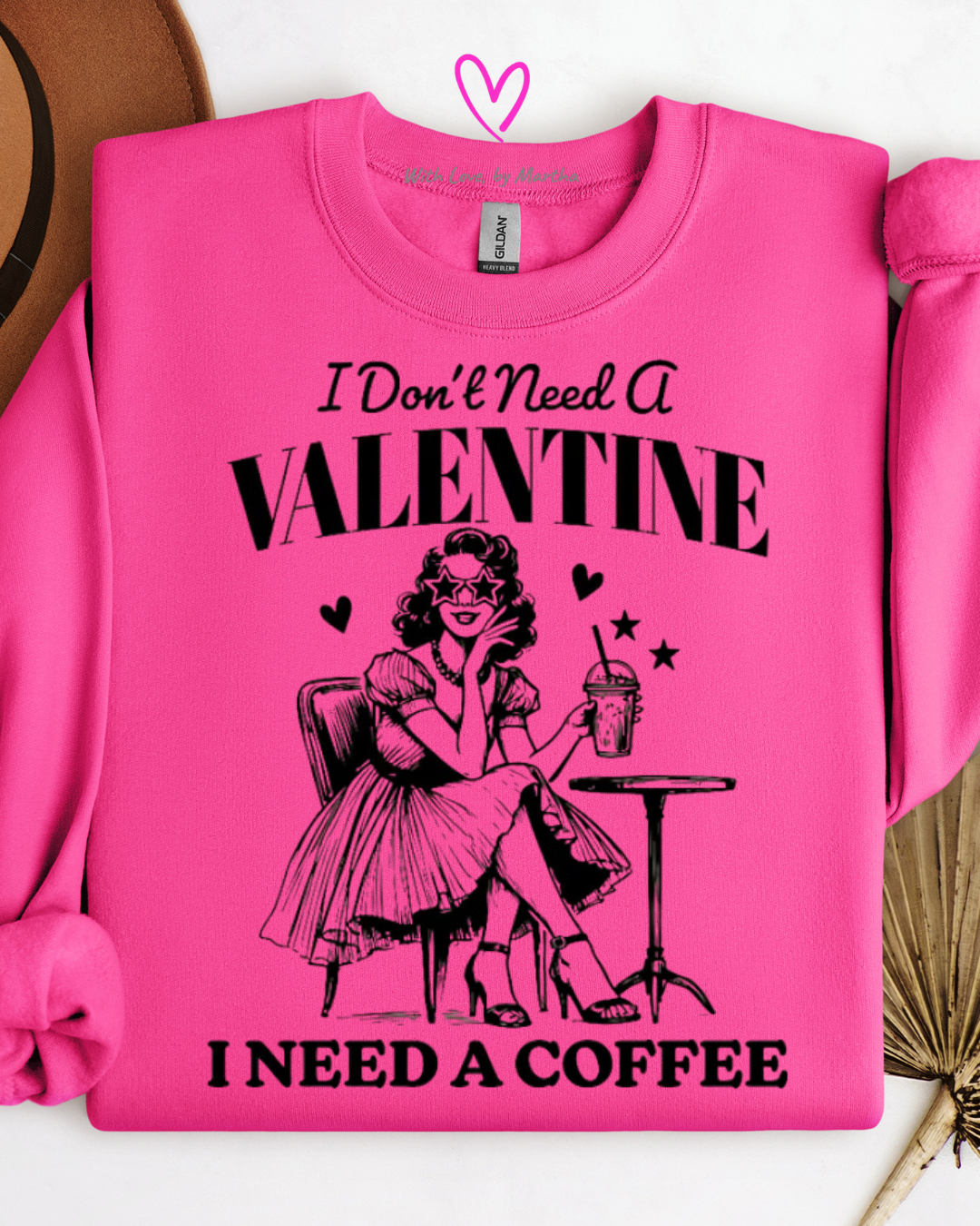 I don't need a valentine, I need a coffee T-shirt/Sweatshirt