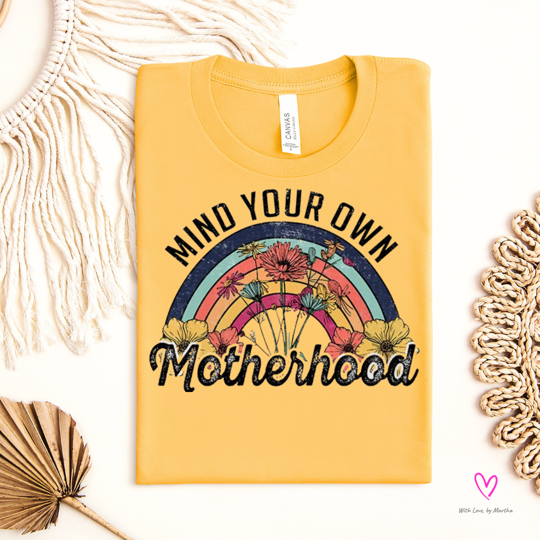 Mind your own Motherhood Crewneck T-Shirt or Sweatshirt