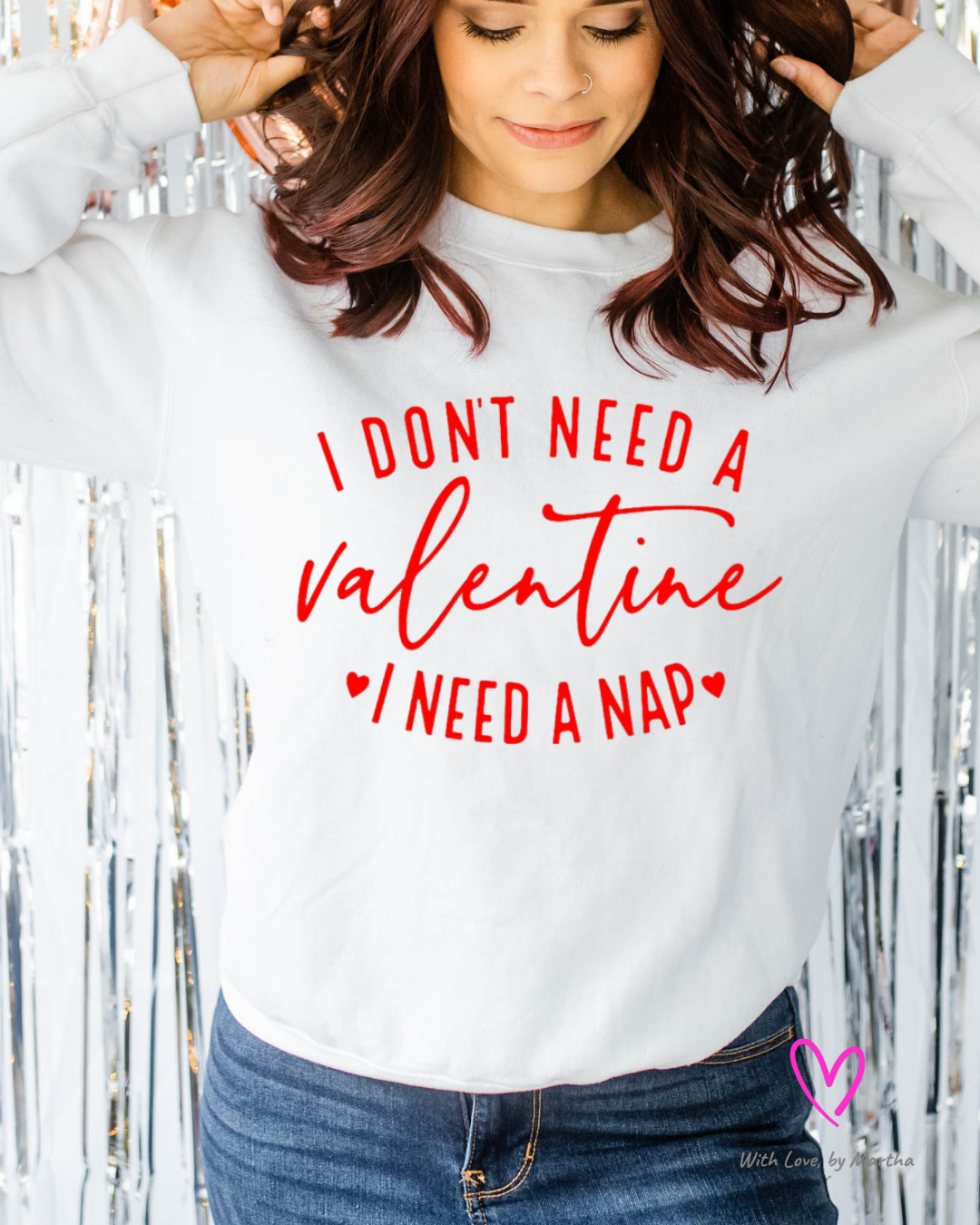 I don't need a valentine, I need a nap T-shirt/Sweatshirt