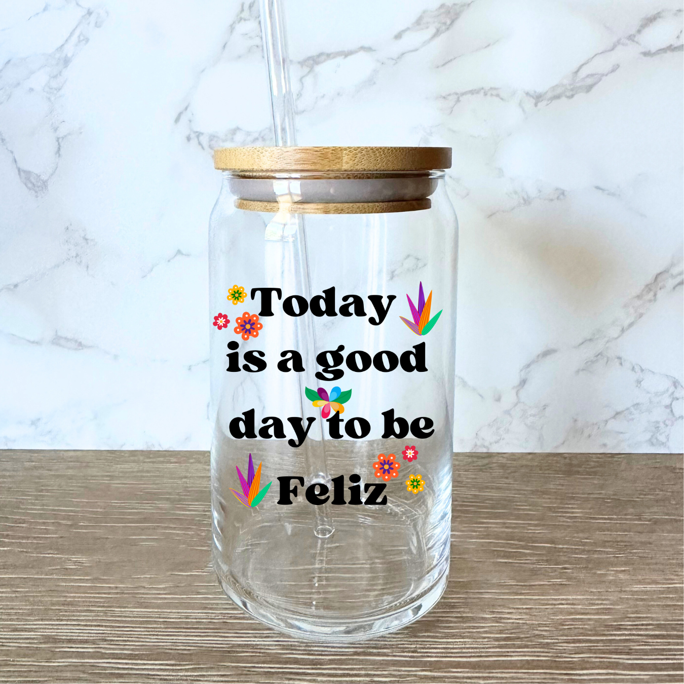 Today is a good day to be feliz Glass cup 16oz