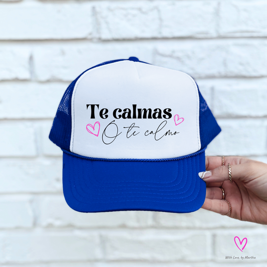 Te calmas o te calmo trucker Hat