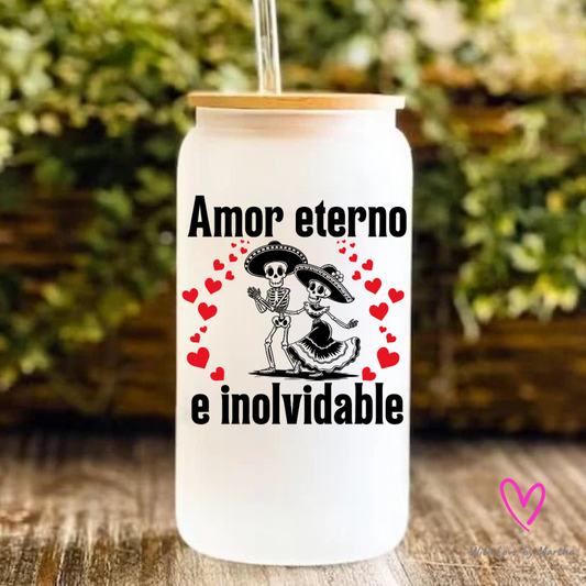 Amor eterno e inolvidable Glass Cup 16oz