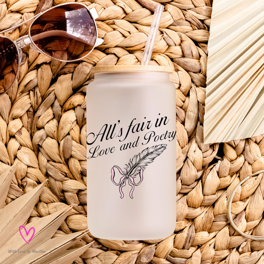 All's fair in love and poetry Frosted Glass cup 16oz