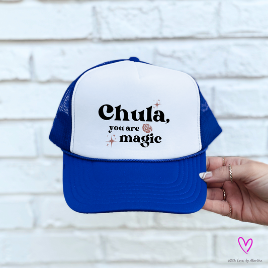 "Chula, You are magic" trucker Hat