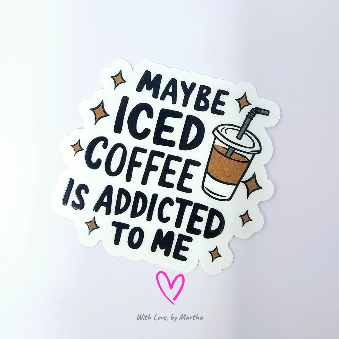 Maybe iced coffee is addicted to me (transparent) Sticker