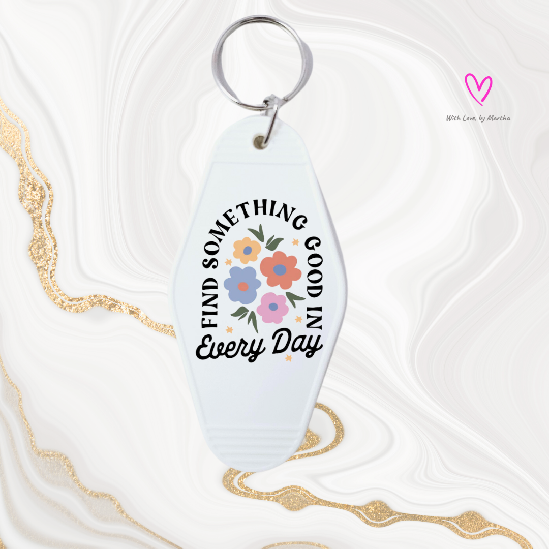 "Find something good in every day" Motel style keychains