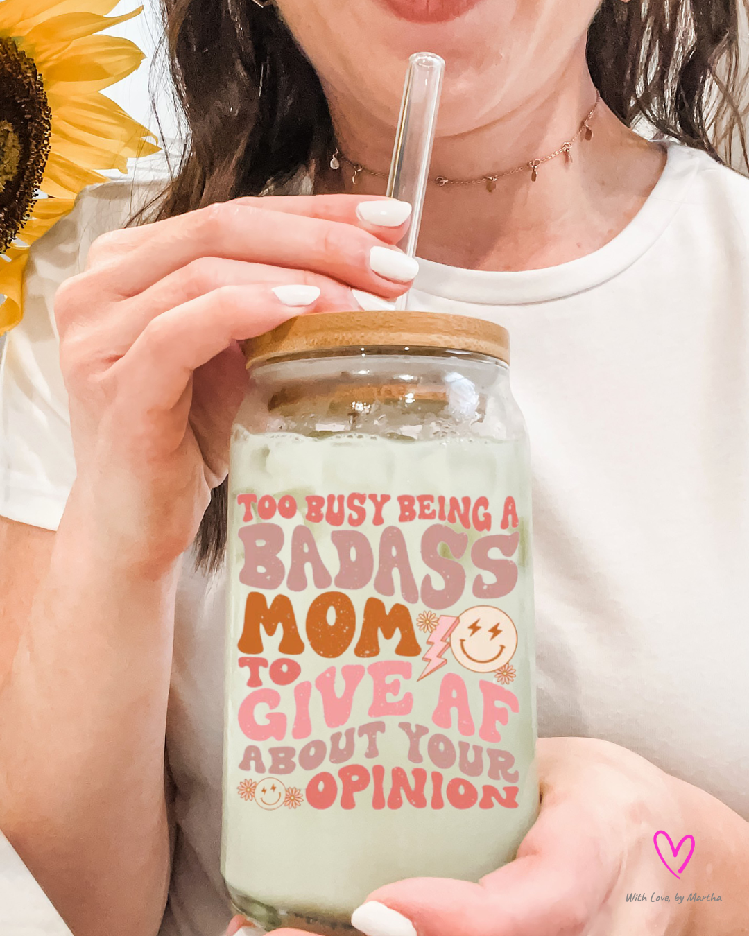 "Too busy being a BADASSmom to give AF about your opinion" Glass cup 16oz