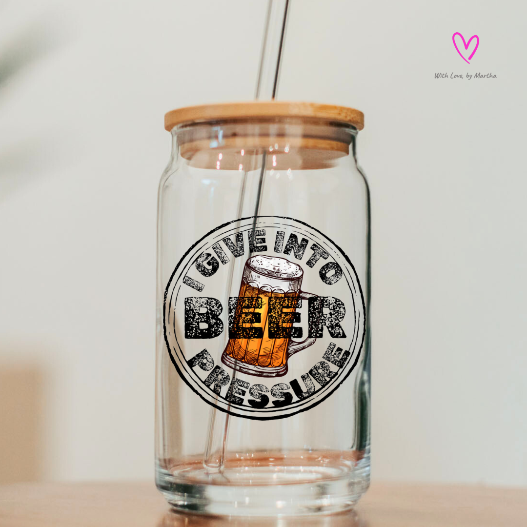 I give into Beer Pressure Glass Cup 16oz