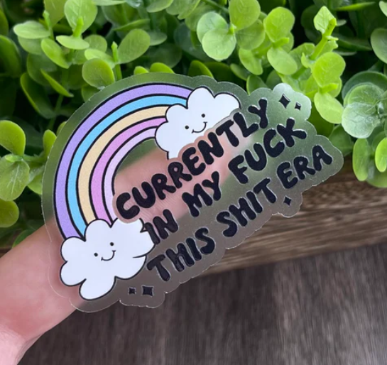 In my fuck this shit era (transparent) Sticker