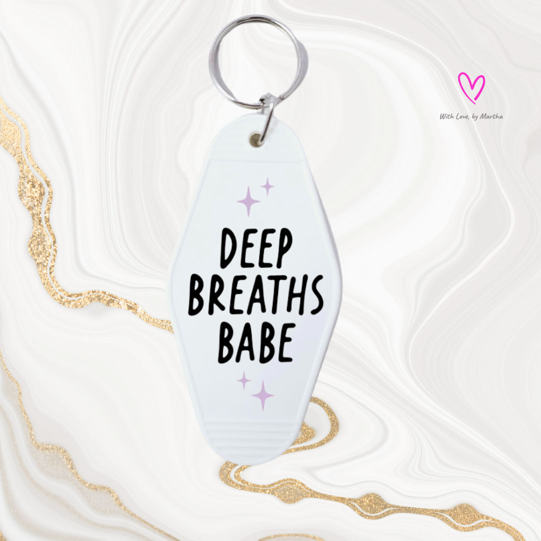 "Deep Breaths Babe" Motel style keychains