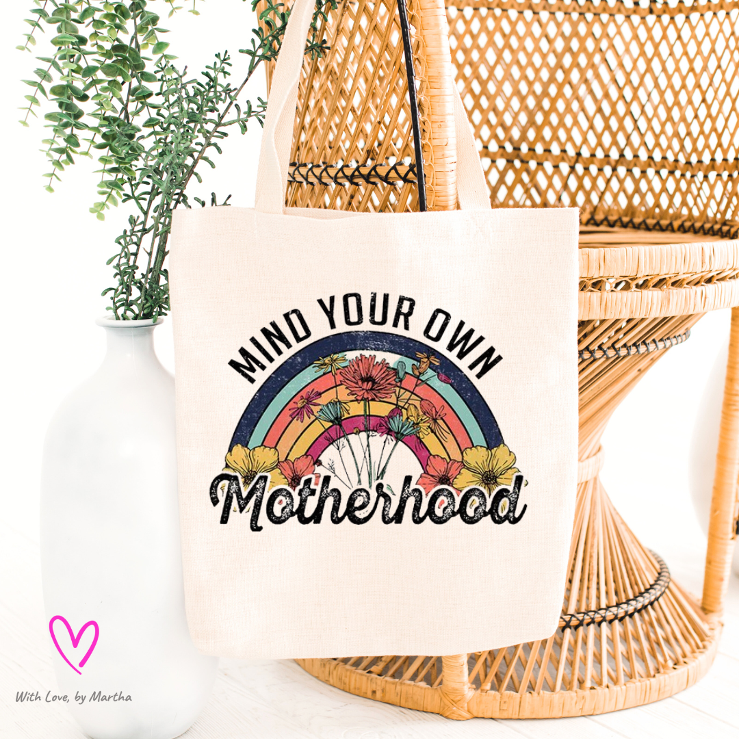 "Mind your own motherhood" reusable tote