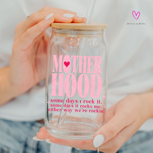 "Motherhood" -we're rockin' Glass cup 16oz